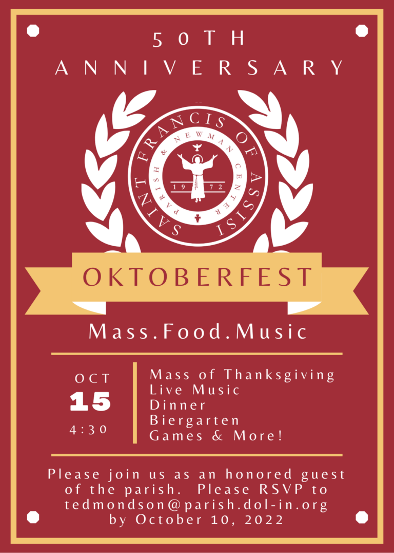 St. Francis of Assisi Parish & Newman Center 50th Anniversary Oktoberfest St. Francis of Assisi Parish & Newman Center 50th Anniversary Oktoberfest