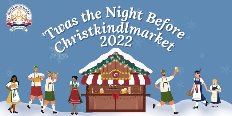 ‘Twas the Night Before Christkindlmarket – Opening Night Preview Event 2022 ‘Twas the Night Before Christkindlmarket – Opening Night Preview Event 2022