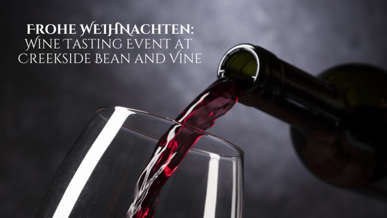 Frohe WEIHNachten : A Wine Tasting at Creekside Bean and Vine Frohe WEIHNachten : A Wine Tasting at Creekside Bean and Vine