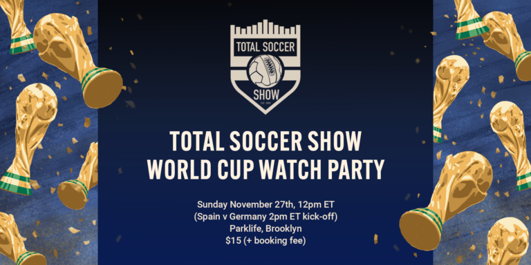 Total Soccer Show World Cup Watch Party (Germany v. Spain) Total Soccer Show World Cup Watch Party (Germany v. Spain)