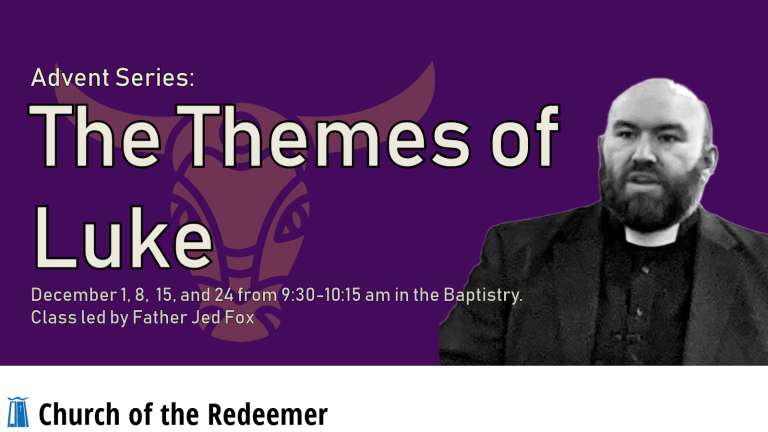Advent Series: The Themes of Luke Advent Series: The Themes of Luke