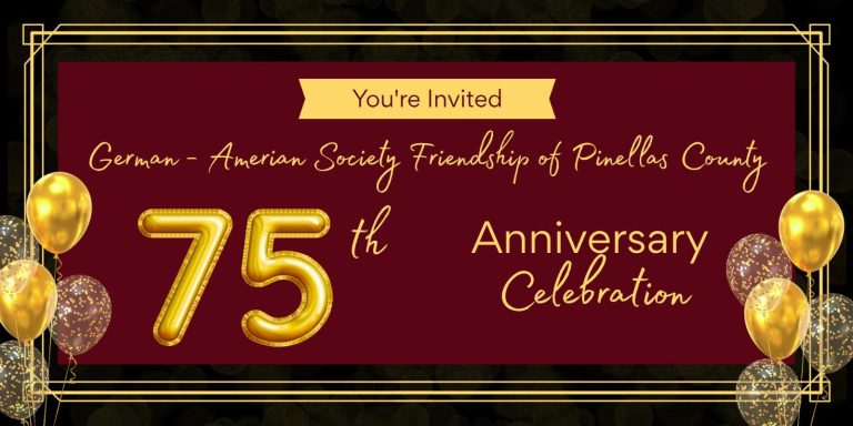German-American Society Friendship’s 75th Anniversary German-American Society Friendship’s 75th Anniversary